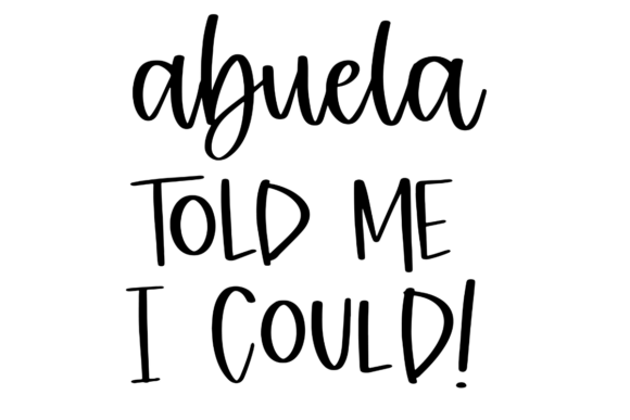 Abuela Told Me I Could Graphics & Crafts
