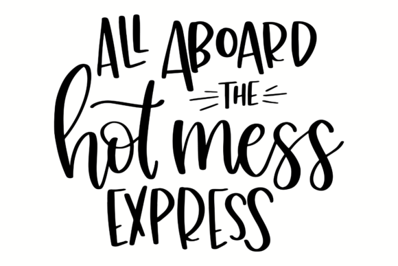All Aboard the Hot Mess Express Graphics