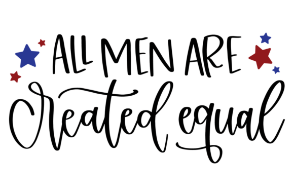 All Men Are Created Equal Graphics & Crafts