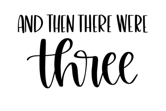 And Then There Were Three Graphics & Crafts