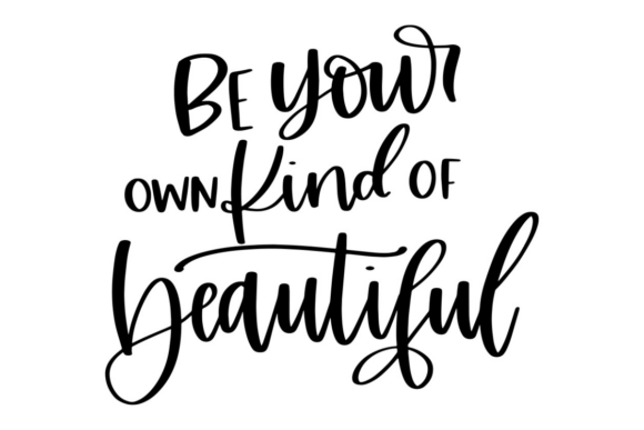 Be Your Own Kind of Beautiful: A Versatile Graphic for Crafts and Creative Projects