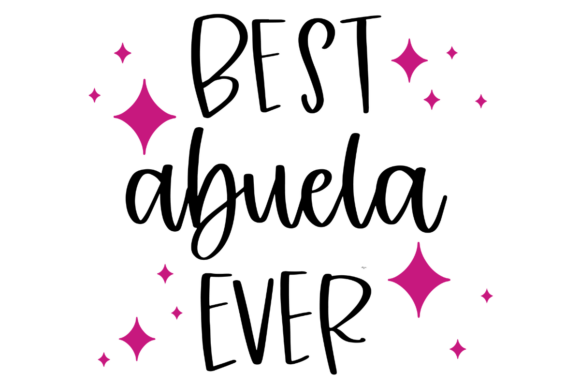 Best Abuela Ever Graphics for Crafts and Creative Projects