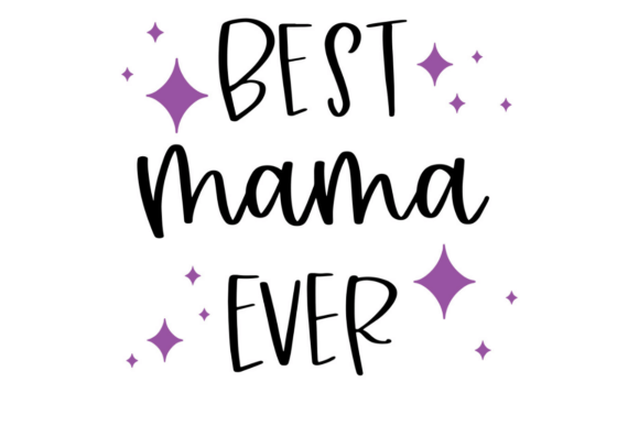 Best Mama Ever Graphics for Crafts & Merch