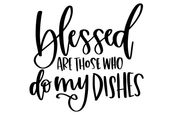 Funny Kitchen Dishes Quote Graphics for Crafts and Decor