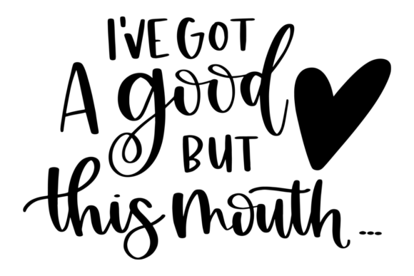 Sassy Quote, Good Heart but This Mouth Graphics