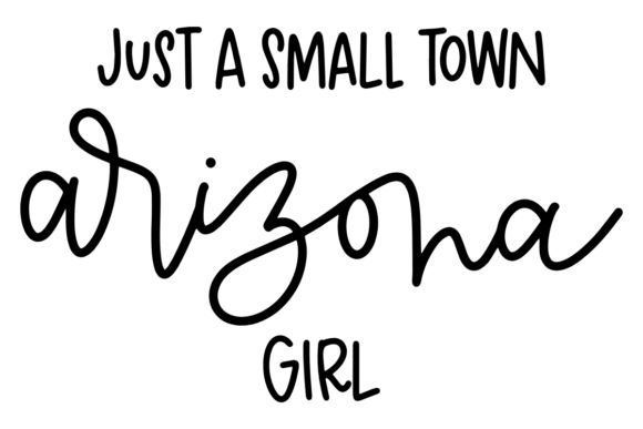 Small Town Arizona Girl Graphics & Crafts