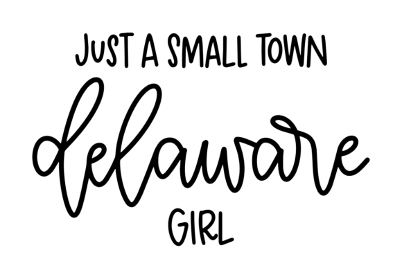 Small Town Delaware Girl Graphics & Crafts