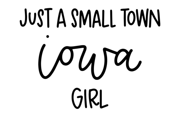 Small Town Iowa Girl Graphics & Crafts